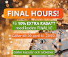 Final hours. 10 extra rabatt på redan nedsatta priser.