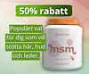 Vit MSM-burk med orange lock med texten "50% rabatt. Populärt val för dig som vill stötta hår, hud och leder.".